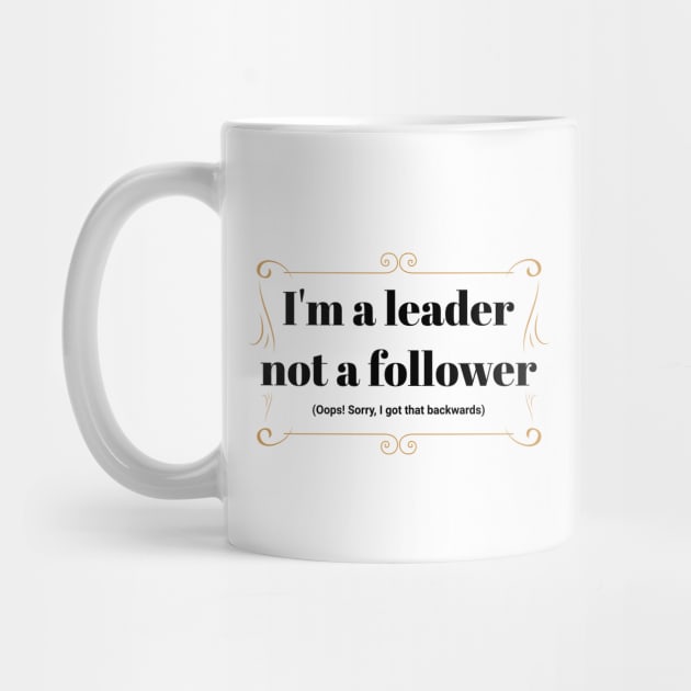 I'm a leader not a follower by GDTDesigns